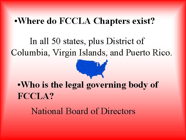  • Where do FCCLA Chapters exist? In all 50 states, plus District of