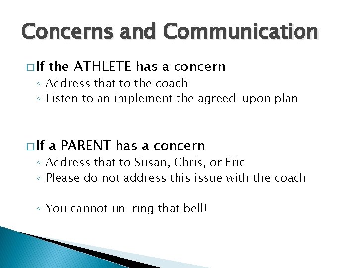 Concerns and Communication � If the ATHLETE has a concern � If a PARENT