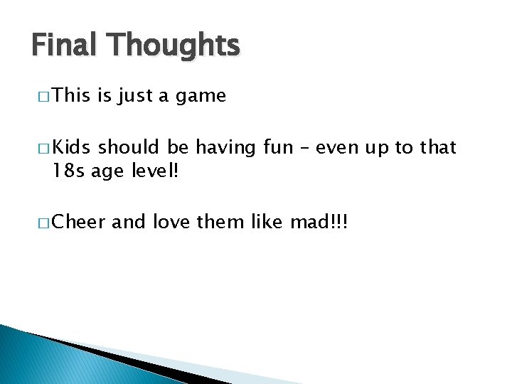 Final Thoughts � This is just a game � Kids should be having fun