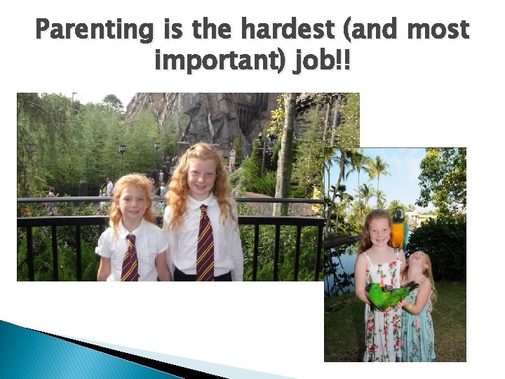 Parenting is the hardest (and most important) job!! 
