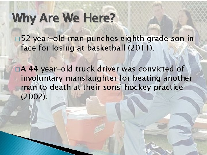 Why Are We Here? � 52 year-old man punches eighth grade son in face