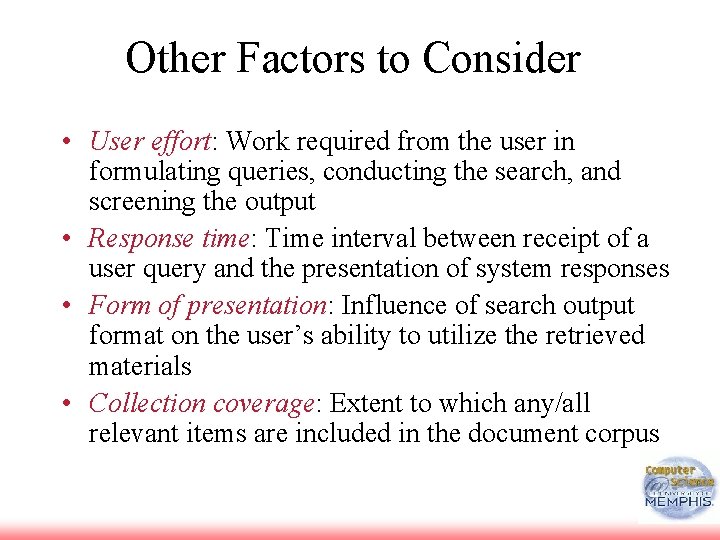 Other Factors to Consider • User effort: Work required from the user in formulating