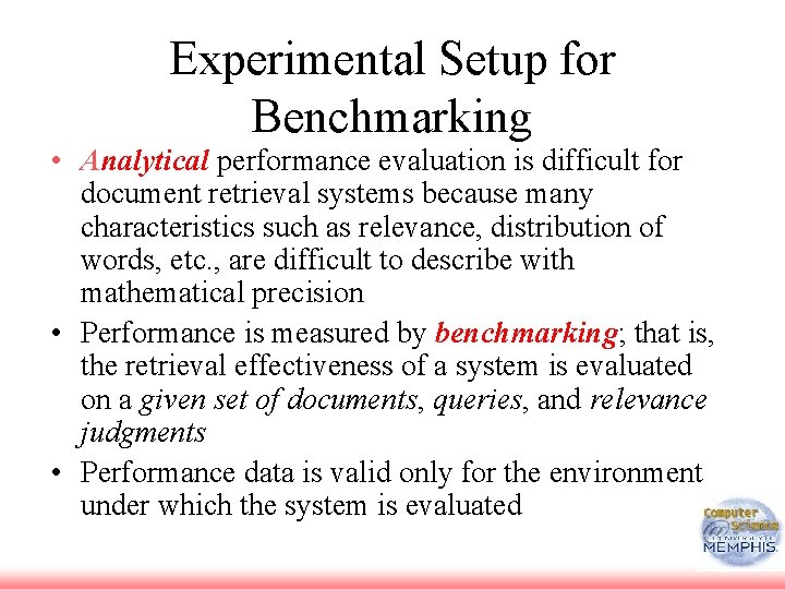 Experimental Setup for Benchmarking • Analytical performance evaluation is difficult for document retrieval systems