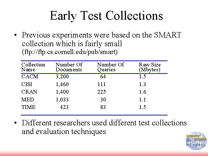 Early Test Collections • Previous experiments were based on the SMART collection which is