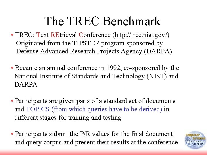 The TREC Benchmark • TREC: Text REtrieval Conference (http: //trec. nist. gov/) Originated from
