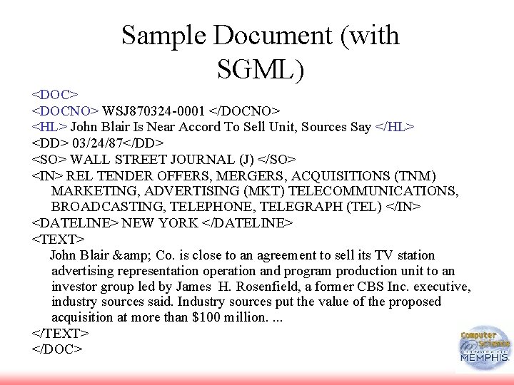 Sample Document (with SGML) <DOC> <DOCNO> WSJ 870324 -0001 </DOCNO> <HL> John Blair Is
