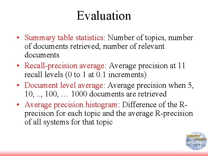 Evaluation • Summary table statistics: Number of topics, number of documents retrieved, number of