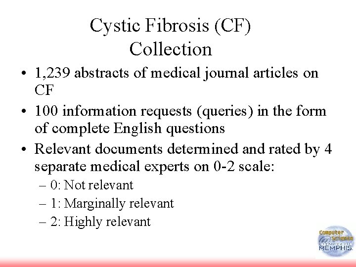 Cystic Fibrosis (CF) Collection • 1, 239 abstracts of medical journal articles on CF