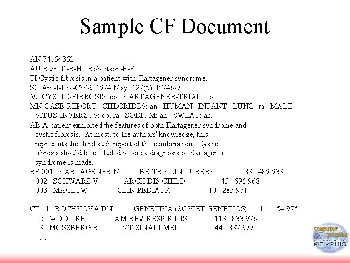 Sample CF Document AN 74154352 AU Burnell-R-H. Robertson-E-F. TI Cystic fibrosis in a patient