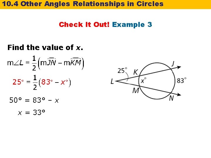 10. 4 Other Angles Relationships in Circles Check It Out! Example 3 Find the 10. 4 Other Angles Relationships in Circles Check It Out! Example 3 Find the