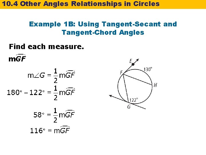 10. 4 Other Angles Relationships in Circles Example 1 B: Using Tangent-Secant and Tangent-Chord 10. 4 Other Angles Relationships in Circles Example 1 B: Using Tangent-Secant and Tangent-Chord