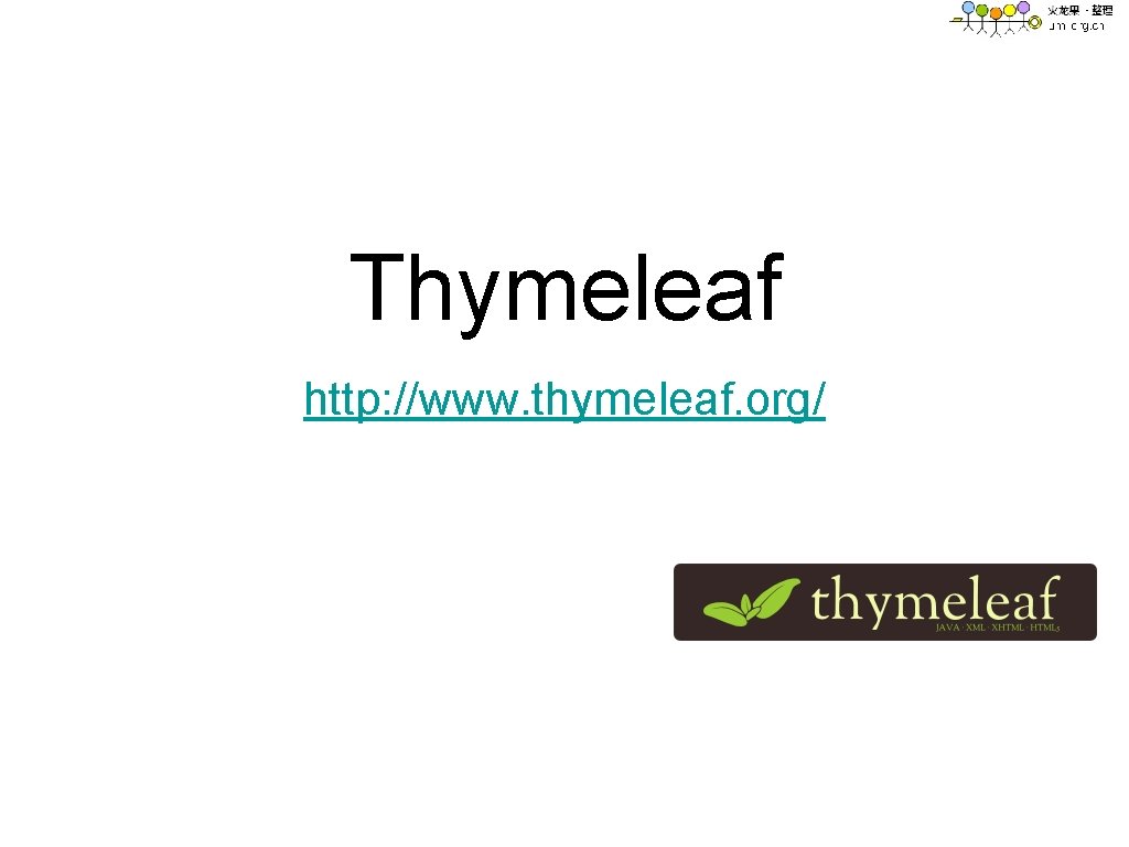 Thymeleaf http: //www. thymeleaf. org/ 