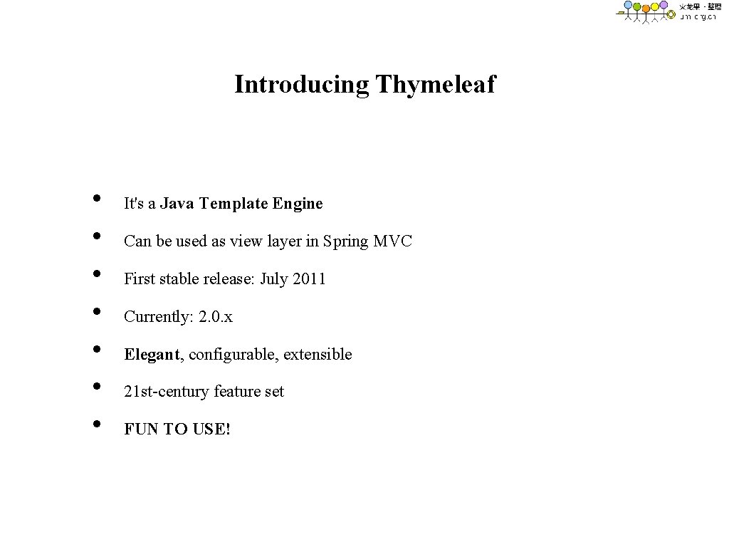 Introducing Thymeleaf • • It's a Java Template Engine Can be used as view