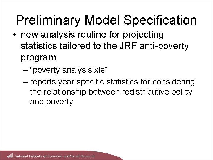 Preliminary Model Specification • new analysis routine for projecting statistics tailored to the JRF