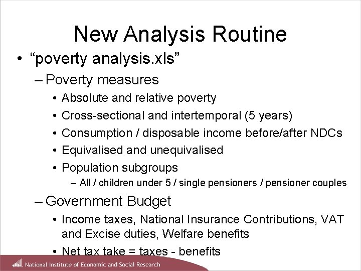 New Analysis Routine • “poverty analysis. xls” – Poverty measures • • • Absolute