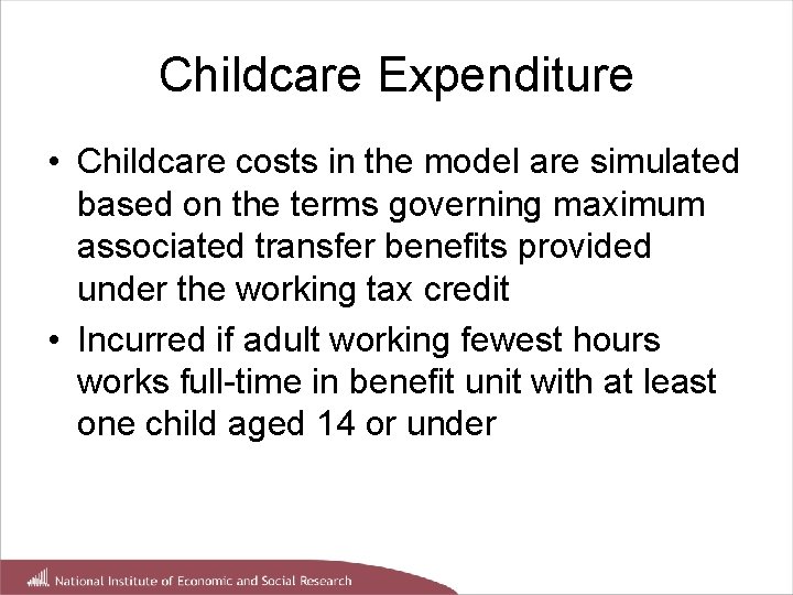 Childcare Expenditure • Childcare costs in the model are simulated based on the terms