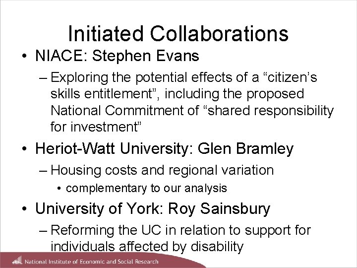 Initiated Collaborations • NIACE: Stephen Evans – Exploring the potential effects of a “citizen’s