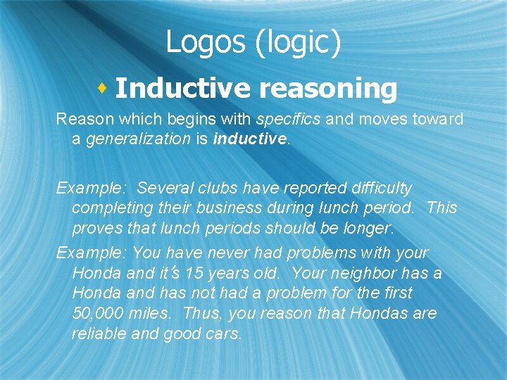 Logos (logic) s Inductive reasoning Reason which begins with specifics and moves toward a