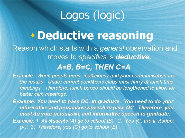 Logos (logic) s Deductive reasoning Reason which starts with a general observation and moves