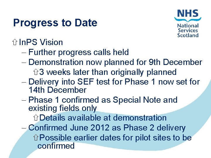 Progress to Date In. PS Vision Further progress calls held Demonstration now planned for