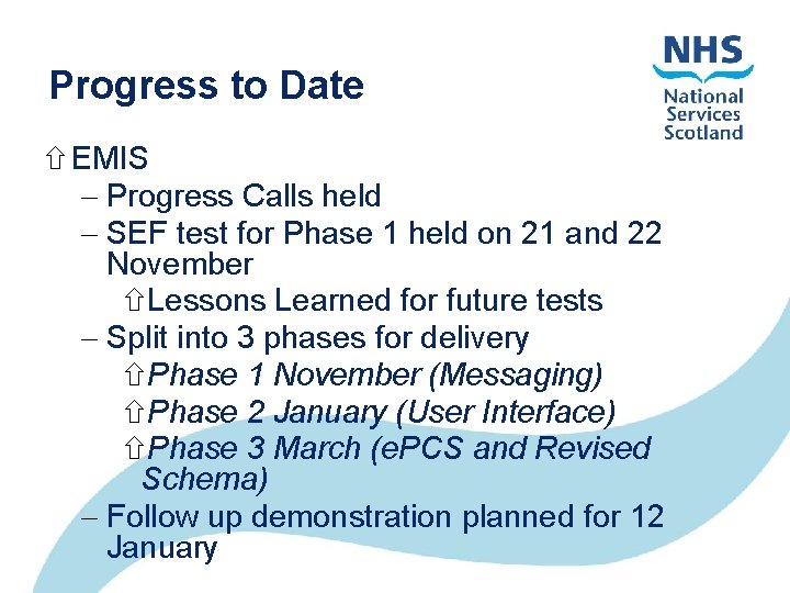 Progress to Date EMIS Progress Calls held SEF test for Phase 1 held on