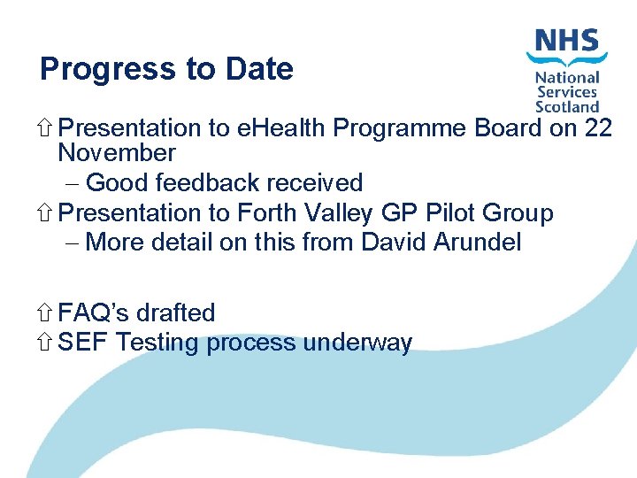 Progress to Date Presentation to e. Health Programme Board on 22 November Good feedback