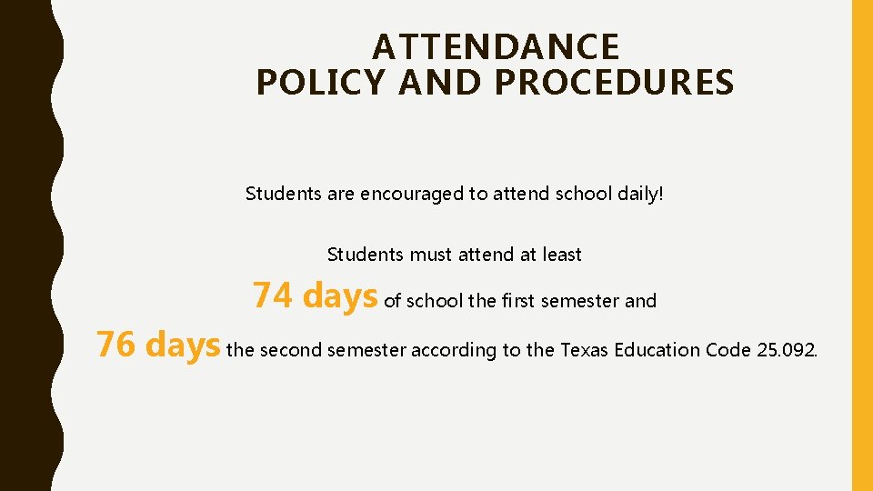 ATTENDANCE POLICY AND PROCEDURES Students are encouraged to attend school daily! Students must attend ATTENDANCE POLICY AND PROCEDURES Students are encouraged to attend school daily! Students must attend