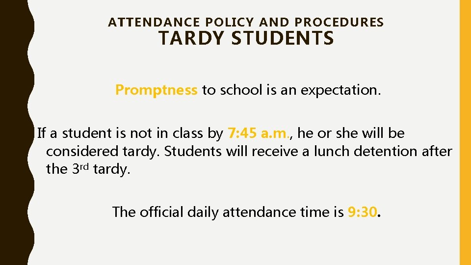ATTENDANCE POLICY AND PROCEDURES TARDY STUDENTS Promptness to school is an expectation. If a ATTENDANCE POLICY AND PROCEDURES TARDY STUDENTS Promptness to school is an expectation. If a