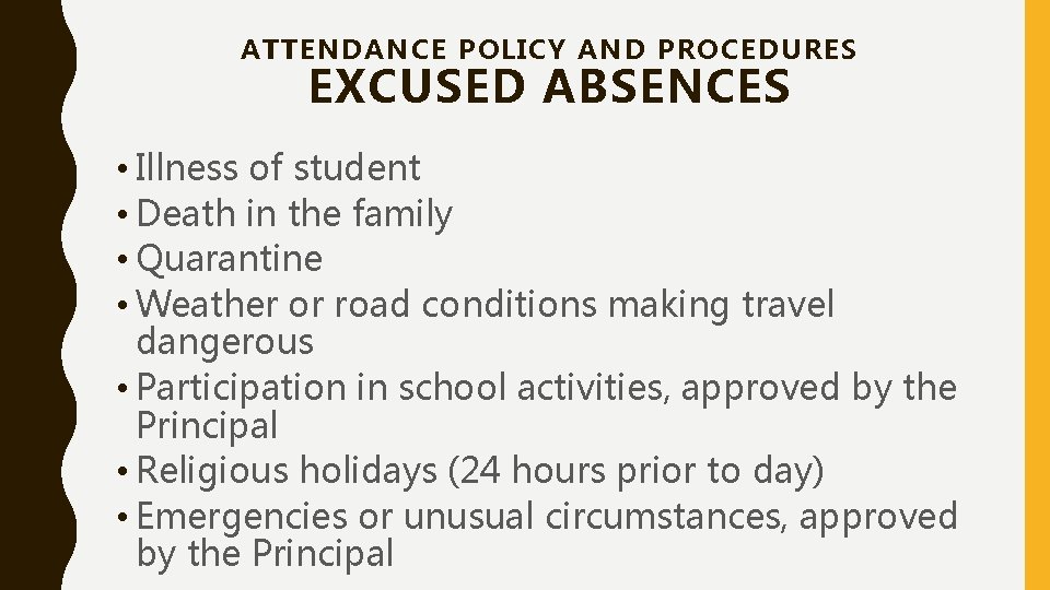 ATTENDANCE POLICY AND PROCEDURES EXCUSED ABSENCES • Illness of student • Death in the ATTENDANCE POLICY AND PROCEDURES EXCUSED ABSENCES • Illness of student • Death in the