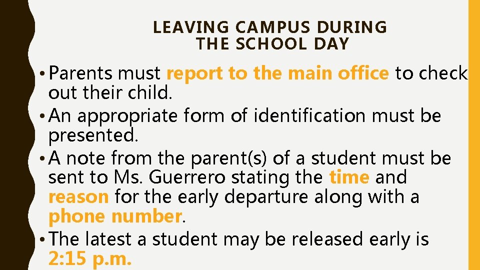 LEAVING CAMPUS DURING THE SCHOOL DAY • Parents must report to the main office LEAVING CAMPUS DURING THE SCHOOL DAY • Parents must report to the main office