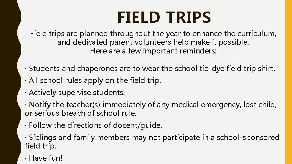 FIELD TRIPS Field trips are planned throughout the year to enhance the curriculum, and FIELD TRIPS Field trips are planned throughout the year to enhance the curriculum, and