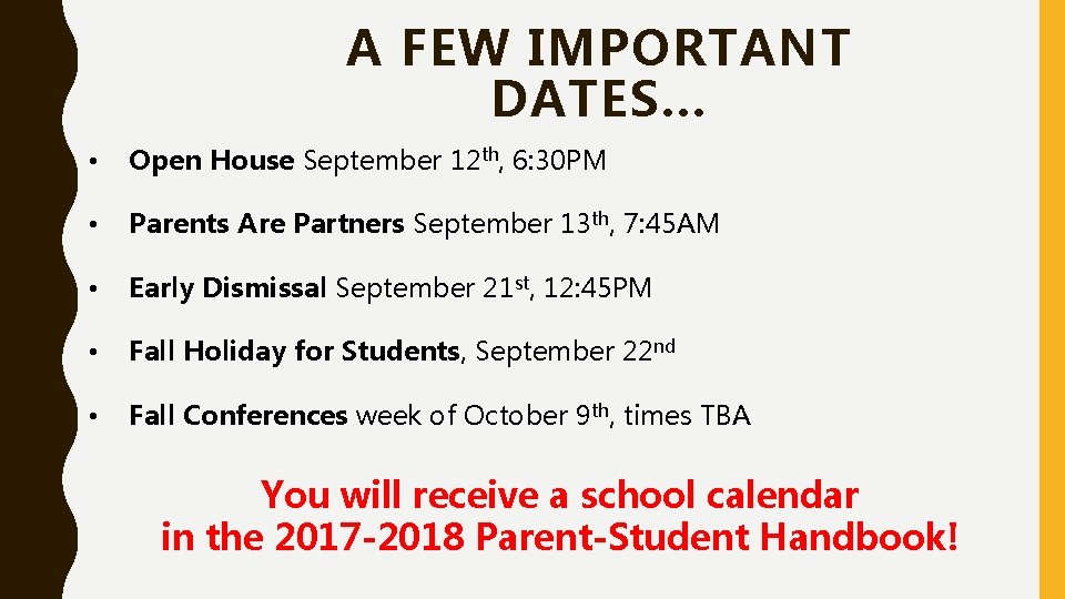 A FEW IMPORTANT DATES. . . • Open House September 12 th, 6: 30 A FEW IMPORTANT DATES. . . • Open House September 12 th, 6: 30