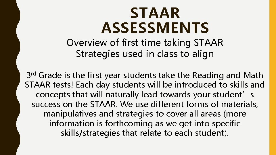 STAAR ASSESSMENTS Overview of first time taking STAAR Strategies used in class to align STAAR ASSESSMENTS Overview of first time taking STAAR Strategies used in class to align