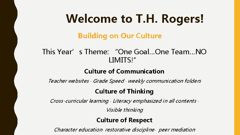 Welcome to T. H. Rogers! Building on Our Culture This Year’s Theme: “One Goal…One Welcome to T. H. Rogers! Building on Our Culture This Year’s Theme: “One Goal…One