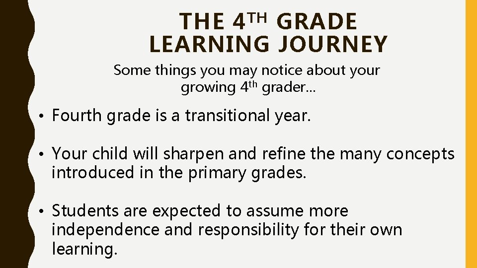 THE 4 TH GRADE LEARNING JOURNEY Some things you may notice about your growing THE 4 TH GRADE LEARNING JOURNEY Some things you may notice about your growing