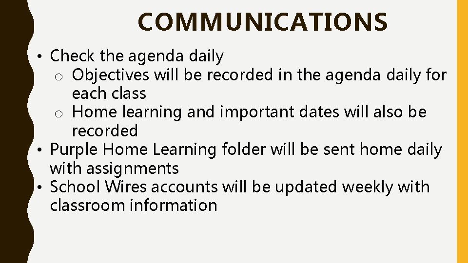 COMMUNICATIONS • Check the agenda daily o Objectives will be recorded in the agenda COMMUNICATIONS • Check the agenda daily o Objectives will be recorded in the agenda