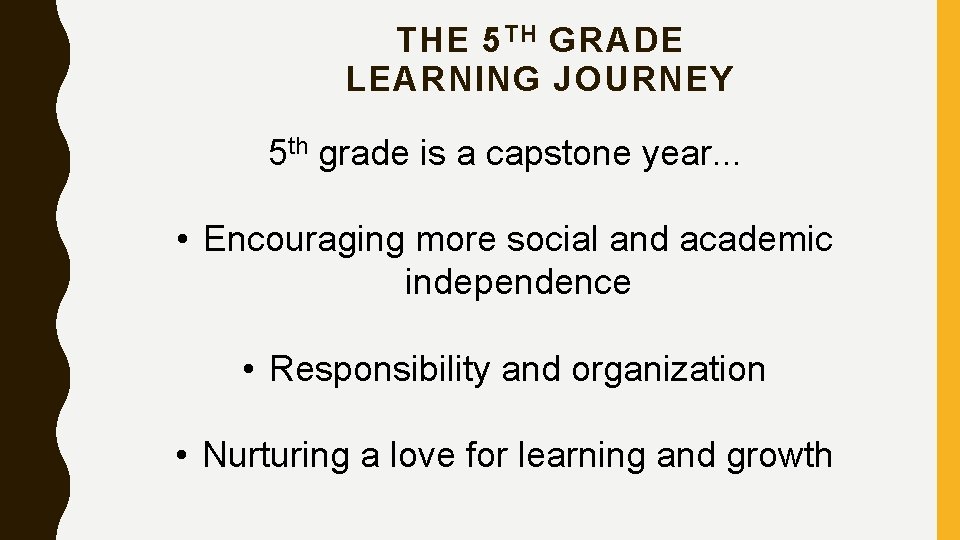THE 5 TH GRADE LEARNING JOURNEY 5 th grade is a capstone year. . THE 5 TH GRADE LEARNING JOURNEY 5 th grade is a capstone year. .