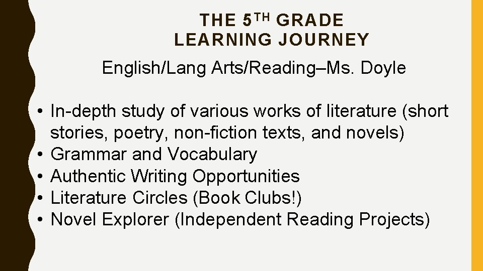 THE 5 TH GRADE LEARNING JOURNEY English/Lang Arts/Reading–Ms. Doyle • In-depth study of various THE 5 TH GRADE LEARNING JOURNEY English/Lang Arts/Reading–Ms. Doyle • In-depth study of various