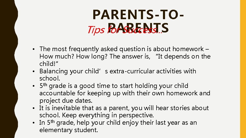 PARENTS-TOPARENTS Tips for Success. . . • The most frequently asked question is about PARENTS-TOPARENTS Tips for Success. . . • The most frequently asked question is about