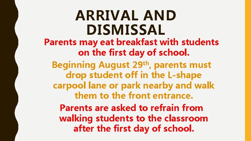 ARRIVAL AND DISMISSAL Parents may eat breakfast with students on the first day of ARRIVAL AND DISMISSAL Parents may eat breakfast with students on the first day of