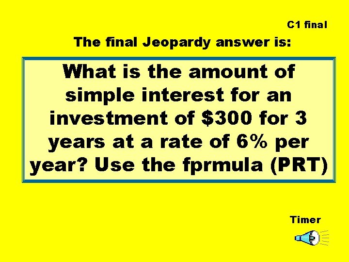 C 1 final The final Jeopardy answer is: What is the amount of simple
