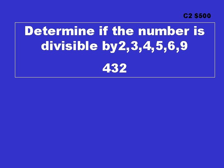 C 2 $500 Determine if the number is divisible by 2, 3, 4, 5,