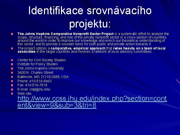 Identifikace srovnávacího projektu: The Johns Hopkins Comparative Nonprofit Sector Project is a systematic effort