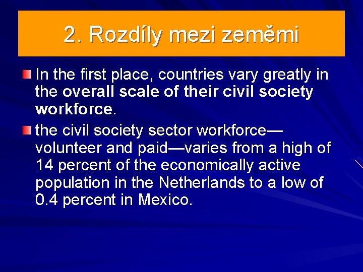 2. Rozdíly mezi zeměmi In the first place, countries vary greatly in the overall