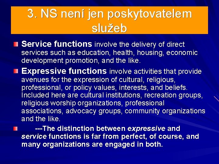 3. NS není jen poskytovatelem služeb Service functions involve the delivery of direct services