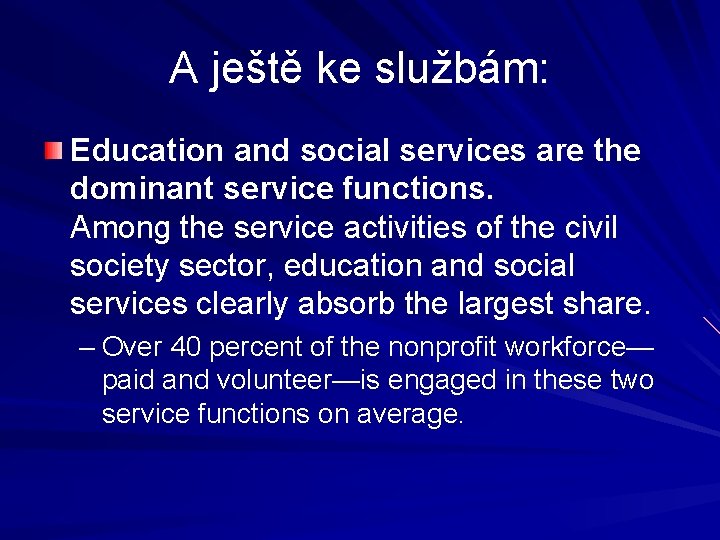 A ještě ke službám: Education and social services are the dominant service functions. Among