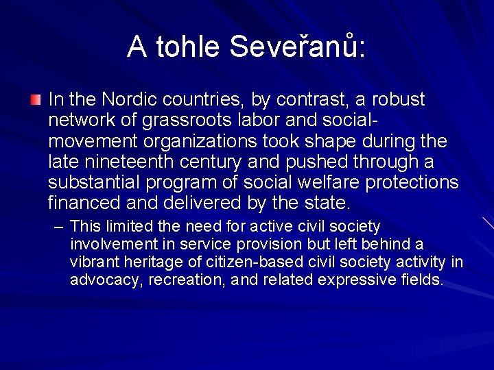 A tohle Seveřanů: In the Nordic countries, by contrast, a robust network of grassroots