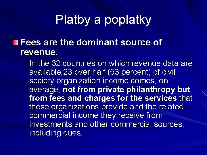 Platby a poplatky Fees are the dominant source of revenue. – In the 32