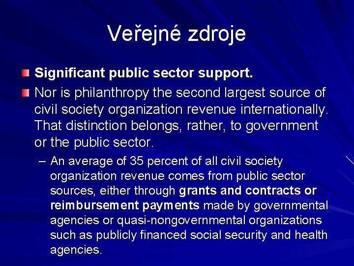 Veřejné zdroje Significant public sector support. Nor is philanthropy the second largest source of