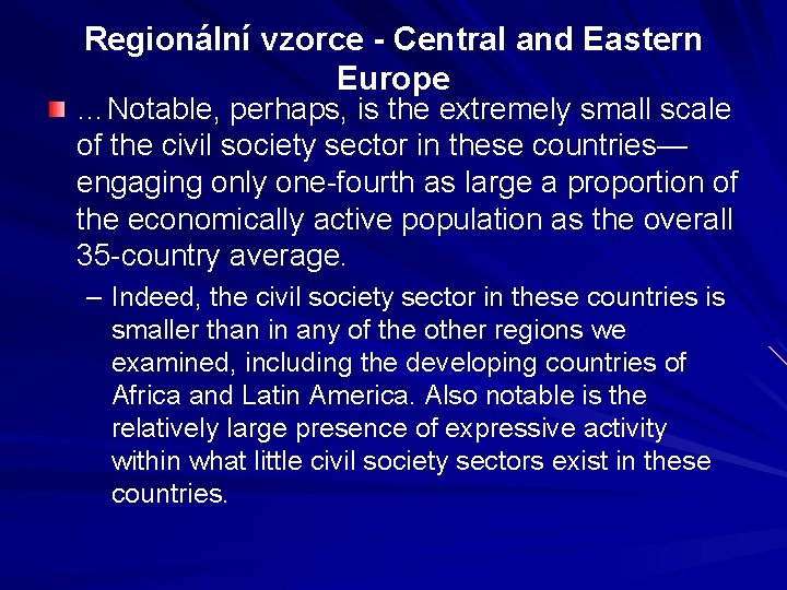 Regionální vzorce - Central and Eastern Europe …Notable, perhaps, is the extremely small scale